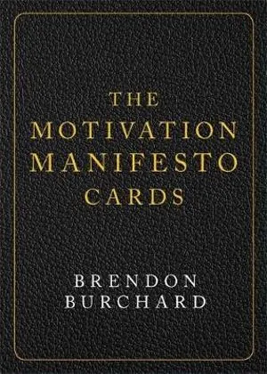Motivation Manifesto Cards    Author: Brendon Burchard